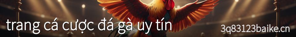 trang cá cược đá gà uy tín